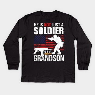 He is not just a soldier he is my grandson proud military grandma gift Kids Long Sleeve T-Shirt